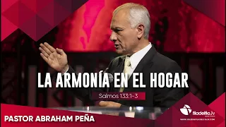 La armonía en el hogar- Abraham Peña - 15 Abril