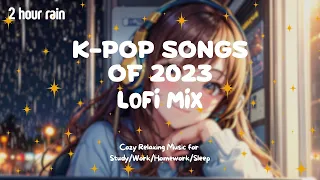 [Kpop Lofi Playlist] ☔️2 Hour Rainy Day Kpop Songs 2023 Lofi Mix ☕️ Music for Relax🍃/Study📚/Sleep💤