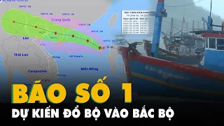 Bão số 1 có thể đạt cấp 11-12, dự kiến vào Bắc Bộ