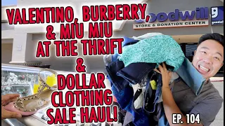 VALENTINO, BURBERRY, & MIU MIU AT THE THRIFT & DOLLAR CLOTHING SALE HAUL! GOODWILL HUNTING EP  104