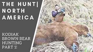 Kodiak Brown Bear Hunting In Alaska! Part 1 | THE HUNT