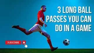 3 different types of long passes you can do in a game