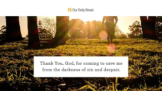 Darkness and Light | Audio Reading | Our Daily Bread Devotional |  January 16, 2022