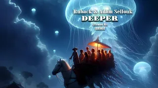 Ruback & Adam Sellouk – Deeper ( Extended Mix ) | ERRORR