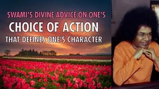Sri Sathya Sai's Divine Advice on One's Choice of Action that Defines One's  Character