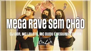 Mega Rave Sem Chão - DJ GBR, Mc Leleto, Mc Dudu, Neguinho do Itr | Cia Lele Casagrande (Coreografia)