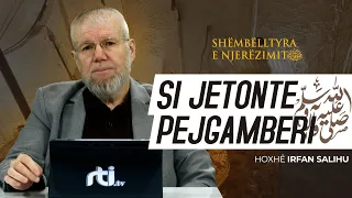 Si jetonte Pejgamberi alejhi Selam? - Hoxhë Irfan Salihu | RTI