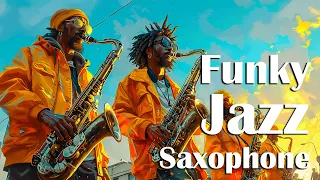 Lift Your Spirits With Smooth Funky Jazz Saxophone 🎷 Relaxing Funky Tunes For Tranquil Moments