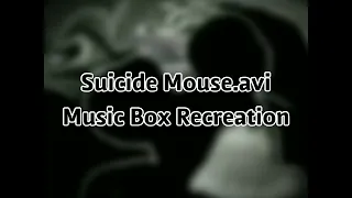 Suicide Mouse.avi Music Box Recreation