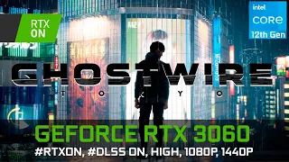 GhostWire: Tokyo | RTX 3060 | HIGH, 1080, 1440p, RTXON, DLSS ON