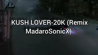 ✝KUSH LOVERS-20K (Remix MadaroSonicX) ✝