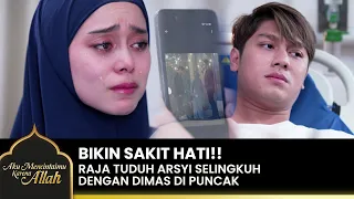 KASIH BUKTI!! Arsyi Pasrah Raja Ingin Menceraikannya | AKU MENCINTAIMU KARENA ALLAH | EPS.29 (1/2)