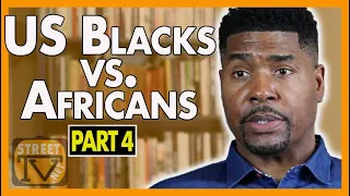 Can African immigrants and Black Americans work together? | Tariq Nasheed (pt. 4)