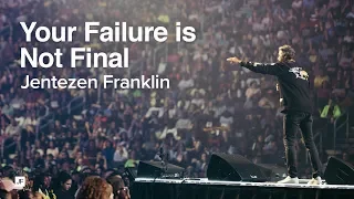 Your Failure is Not Final | Jentezen Franklin