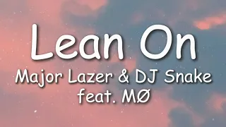 Major Lazer & DJ Snake - Lean On [Lyrics] ft. MØ