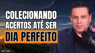 COLECIONANDO ACERTOS ATÉ SER DIA PERFEITO