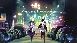 Vanessa Hudgens & Zac Efron - Everyday (Nightcore)