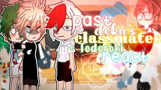 {•Past deku's classmates +Todoroki react•}•part 2/3•||BNHA||dekubowl •|tododeku 🤍💚?|•