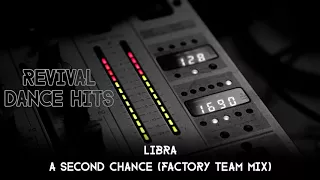 Libra - A Second Chance (Factory Team Mix) [HQ]