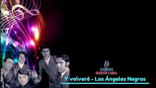 Los Angeles Negros - Y volveré - karaoke 1 tono menos