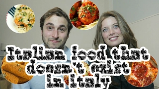 Italian food that doesn't exist in Italy