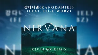 강다니엘(KANGDANIEL) - Nirvana (Feat. pH-1, WDBZ) (K3VIN MX Remix)
