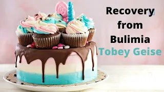 How to Get Over Bulimia without Gaining Weight - Tobey Geise with Pat Iyer