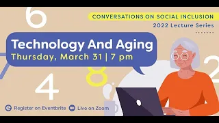Technology & Aging - Part of the Conversations on Social Inclusion Lecture Series