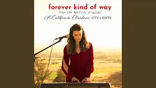 Forever Kind of Way (From the Netflix Original "A California Christmas: City Lights")