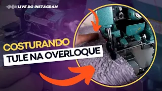 LIVE DO INSTA - COMO COSTURAR TULE NA OVERLOQUE?