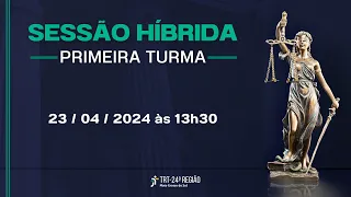 Sessão Híbrida - 1ª Turma - 23/04/2024 às 13h30