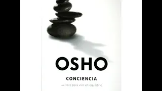 Consciencia - La clave para vivir en equilibrio - Osho - 1 de 3