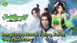 Jade Dynasty 47 Bangkitnya Dewa Binatang