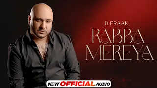 Rabba Mereya (Official Audio) - B Praak | Jaani | Avvy Sra | Jatt Nuu Chudail Takri | New Songs 2024