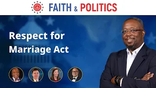 Respect for Marriage Act - Faith and Politics