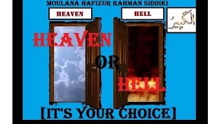 Moulana Hafizur Rahman Siddiki - Heaven or Hell [It's your choice]