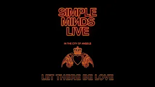 Simple Minds - Let There Be Love (Live in the City of Angels)