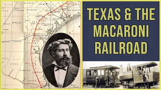 The History of a South Texas Railroad and the Italian Count Who Built It