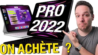 iPad Pro 2022 : On ACHÈTE (PAS) ?