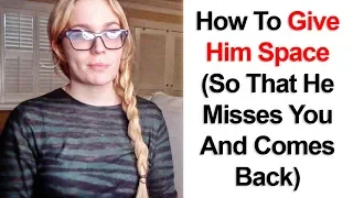 How To Give Him Space So That He Misses You And Comes Back | VixenDaily Love Advice