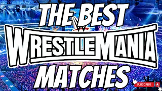 THE BEST WRESTLEMANIA MATCHES