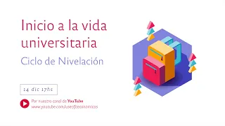 Inicio a la vida Universitaria - Ciclo de Nivelación - Ingreso 2021