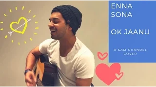 Enna Sona – OK Jaanu Aditya Roy Kapur A.R. Rahman | Arijit Singh Feat. Sam Chandel