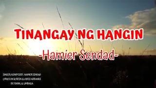 TINANGAY NG HANGIN | LYRICS | BY: HAMIER SENDAD