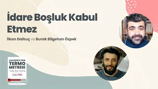 İdare Boşluk Kabul Etmez | Çavuşesku'nun Termometresi #71