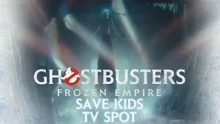 GHOSTBUSTERS: FROZEN EMPIRE "SAVE KIDS" TV SPOT