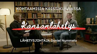 Kohtaamisia kristikunnassa: Kansanlähetys – lähetysjohtaja Daniel Nummela