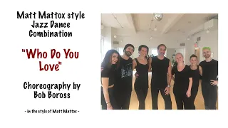 Matt Mattox style Jazz Dance Combo - by Bob Boross - "Who Do You Love"