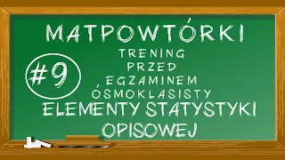 #9 MATpowtórki - Elementy statystyki opisowej