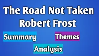 Summary and Analysis of Poem The Road not Taken by Robert Frost